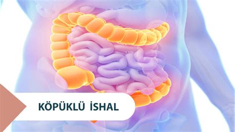 Köpüklü İshal Nedir? Hangi Hastalıklarda Görülür?