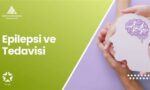 Epilepsi Nöbeti Türleri ve Epilepsi Tedavisi